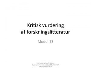 Kritisk vurdering af forskningslitteratur Modul 13 Udarbejdet af