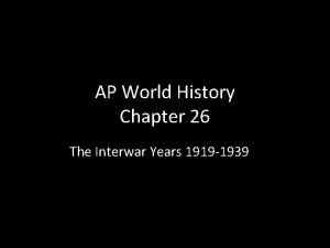 AP World History Chapter 26 The Interwar Years