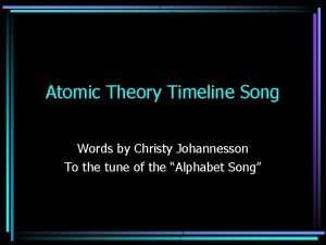 Atomic Theory Timeline Song Words by Christy Johannesson