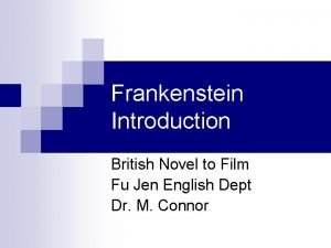 Frankenstein Introduction British Novel to Film Fu Jen