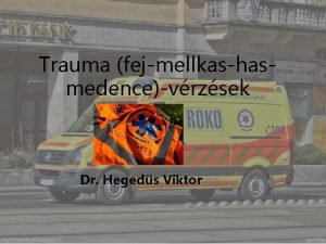 Trauma fejmellkashasmedencevrzsek Dr Hegeds Viktor Tartalomjegyzk 1 Agysrlsek
