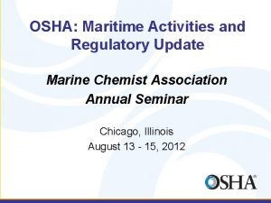 OSHA Maritime Activities and Regulatory Update Marine Chemist