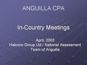ANGUILLA CPA InCountry Meetings April 2003 Halcrow Group