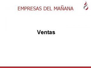 EMPRESAS DEL MAANA Ventas Las tareas principales del