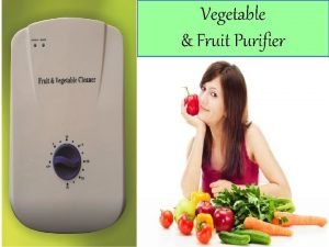 Vegetable Fruit Purifier Vegetable Fruit Purifier A Smart