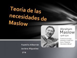 Teora de las necesidades de Maslow Yazmira Albarrn