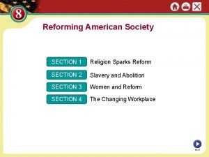 Reforming American Society SECTION 1 Religion Sparks Reform