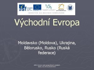 Vchodn Evropa Moldavsko Moldova Ukrajina Blorusko Rusko Rusk