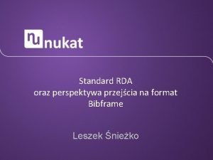 Standard RDA oraz perspektywa przejcia na format Bibframe
