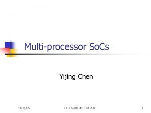 Multiprocessor So Cs Yijing Chen 111405 ELEC 6200