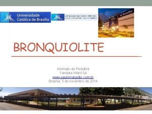 BRONQUIOLITE Internato de Pediatria Yandara Ward S www