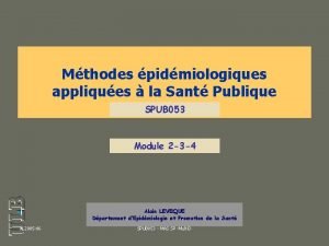 Mthodes pidmiologiques appliques la Sant Publique SPUB 053