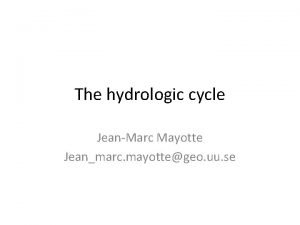 The hydrologic cycle JeanMarc Mayotte Jeanmarc mayottegeo uu