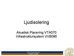Ljudisolering Akustisk Planering VTA 070 Infrastruktursystem VVB 090