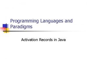 Programming Languages and Paradigms Activation Records in Java