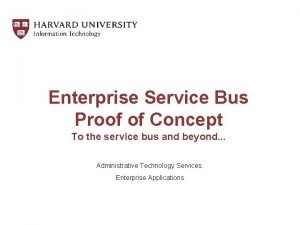 Enterprise Service Bus Proof of Concept To the