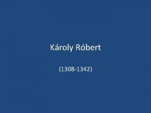 Kroly Rbert 1308 1342 1 Harc a trnrt