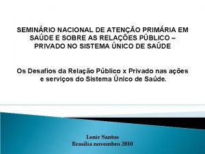 SEMINRIO NACIONAL DE ATENO PRIMRIA EM SADE E