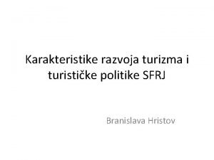 Karakteristike razvoja turizma i turistike politike SFRJ Branislava