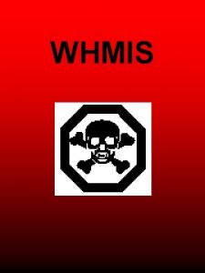 WHMIS What is WHMIS Workplace Hazardous Materials Information