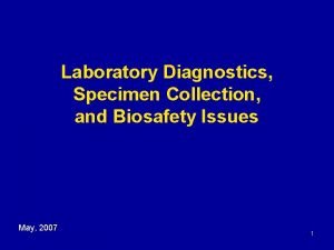 Laboratory Diagnostics Specimen Collection and Biosafety Issues May