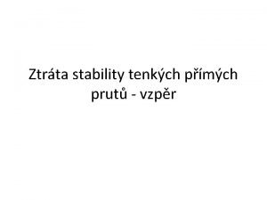 Ztrta stability tenkch pmch prut vzpr Motivace thl