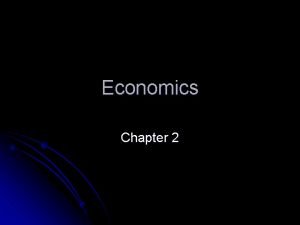 Economics Chapter 2 Types of Economies l l