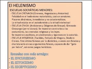 El HELENISMO ESCUELAS SOCRTICAS MENORES ESCUELA CIRENAICA Cireneos