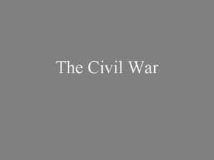 The Civil War What led to the Civil