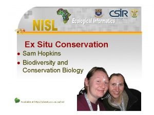 Ex Situ Conservation l l Sam Hopkins Biodiversity