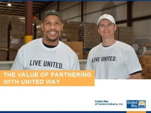 THE VALUE OF PARTNERING WITH UNITED WAY United