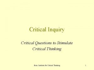 Critical Inquiry Critical Questions to Stimulate Critical Thinking