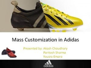 Mass Customization in Adidas Presented by Akash Choudhary