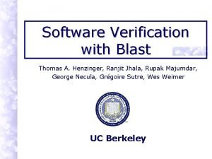 Software Verification with Blast Thomas A Henzinger Ranjit