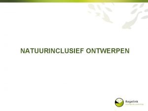 NATUURINCLUSIEF ONTWERPEN Wie staan er voor u Johannes