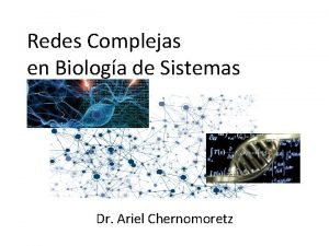 Redes Complejas en Biologa de Sistemas Dr Ariel