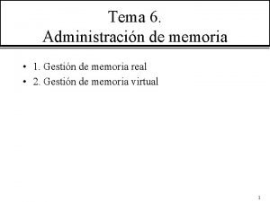 Tema 6 Administracin de memoria 1 Gestin de