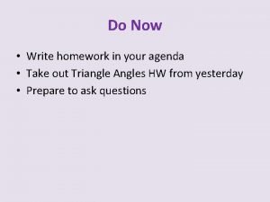 Do Now Write homework in your agenda Take