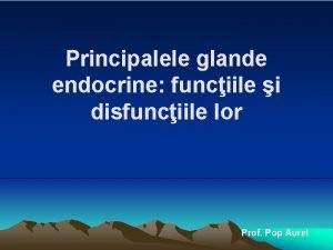 Principalele glande endocrine funciile i disfunciile lor Prof