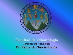Facultad de Odontologa Temtica de Radiologa Dr Sergio