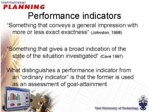Performance indicators Something that conveys a general impression