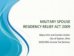 MILITARY SPOUSE RESIDENCY RELIEF ACT 2009 Bejoy John