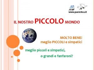 www paciclica it IL NOSTRO PICCOLO MONDO MOLTO