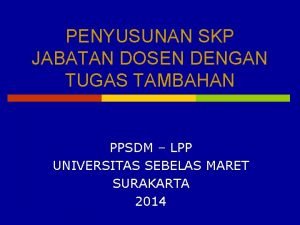 PENYUSUNAN SKP JABATAN DOSEN DENGAN TUGAS TAMBAHAN PPSDM