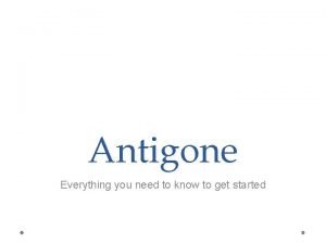 Antigone Everything you need to know to get