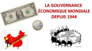 La gouvernance économique mondiale depuis 1944