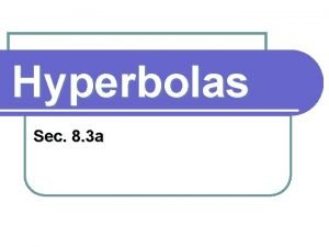Hyperbolas Sec 8 3 a Definition Hyperbola A