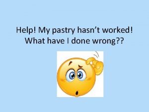 Help My pastry hasnt worked What have I