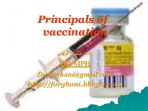 Principals of vaccination MDMPH Dr forghanigmail com http
