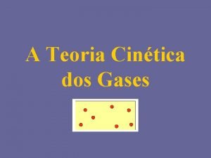 A Teoria Cintica dos Gases Estado do Sistema